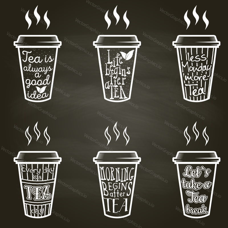 Vector set of paper cups with tea quotes and sayings lettering. Calligraphy hand written phrases about tea. Vintage creative typography design for tea shops and print.