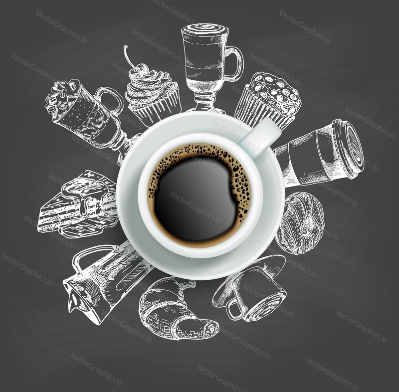 Vector realistic top view cup of coffee with sketch sweets around it. Doodle donut, cake, cupcake, croissant and coffee drinks. Coffee chalkboard style design.