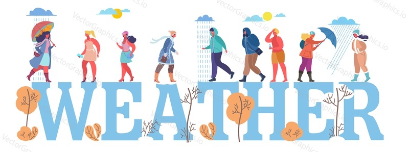 Weather in big letters and women wearing seasonal clothes walking in rain, snow and in hot sun, vector flat style design illustration. People in different weather conditions.